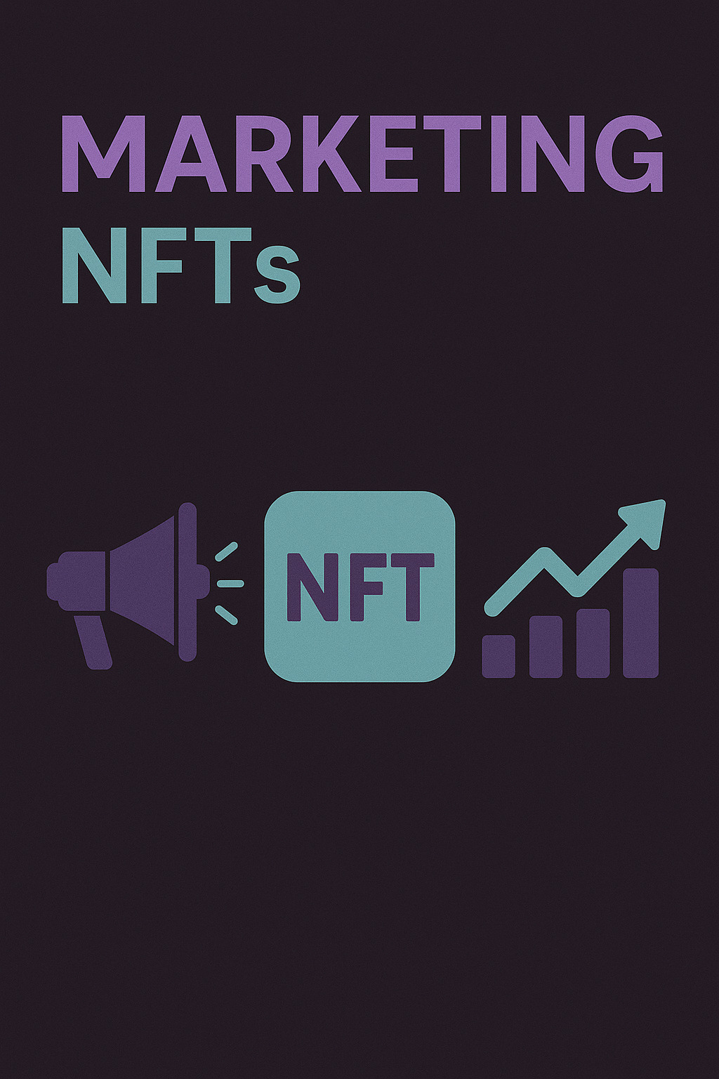 Marketing NFTs in 2025